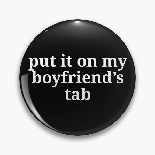 Item preview, Put it on my boyfriend's tab designed and sold by SizzleMcPizzle.