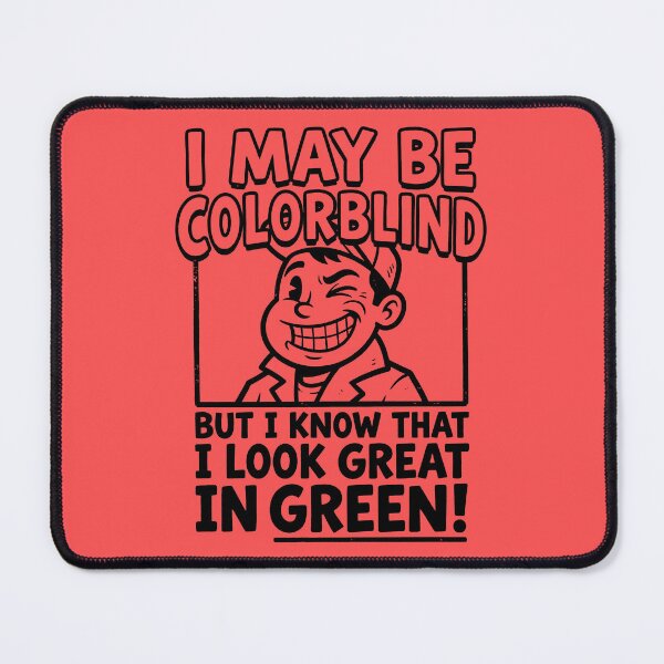Item preview, I May Be Colorblind But I Know That I Look Great In Green designed and sold by ThreadRiotTees.