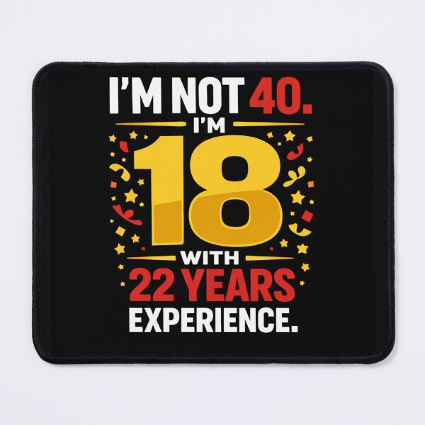 Item preview, I'm Not 40, I'm 18 with 22 Years Experience | Funny 40th Birthday T-Shirt designed and sold by rushaib.