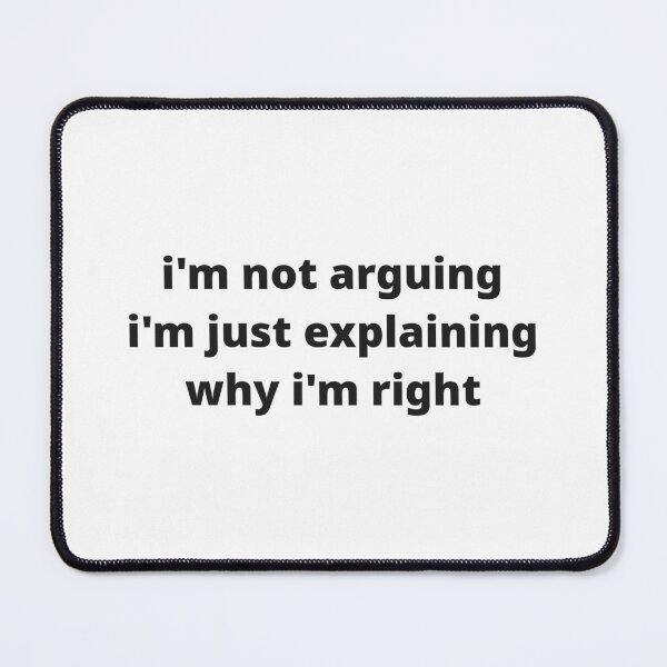 Item preview, i'm not arguing i'm just explaining why i'm right designed and sold by YAM-3.
