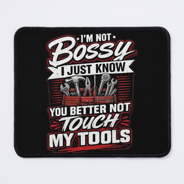 Item preview, I'm Not Bossy I Just Know You Better Not Touch My Tools Funny Mechanic designed and sold by CarantinedChaos.