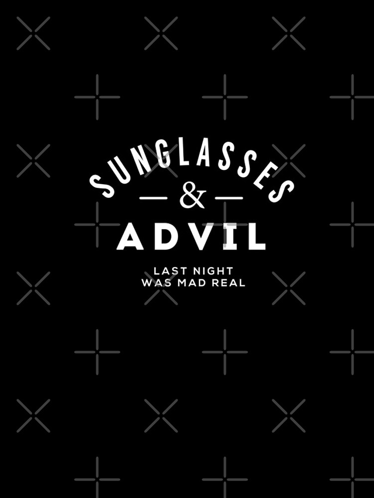 "Sunglasses & Advil Last night was mad real" iPhone Case for Sale by Primotees Redbubble