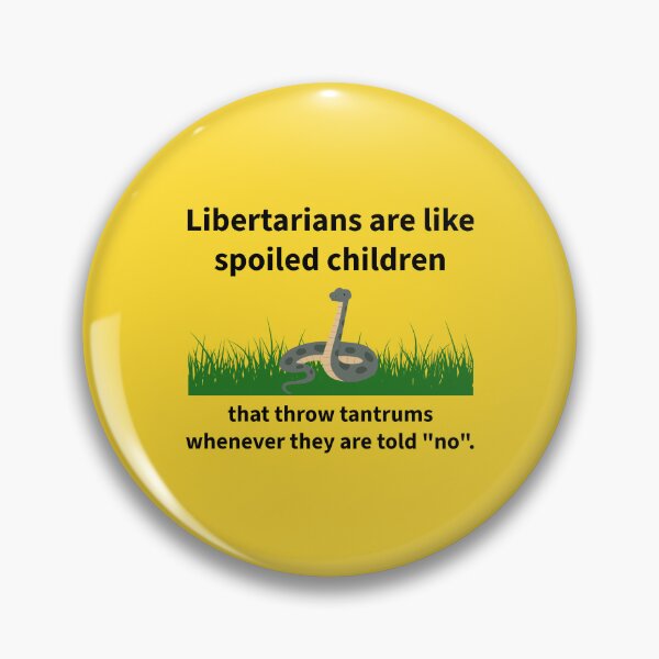 Item preview, Libertarians are like spoiled children. designed and sold by Rachel the Artist .