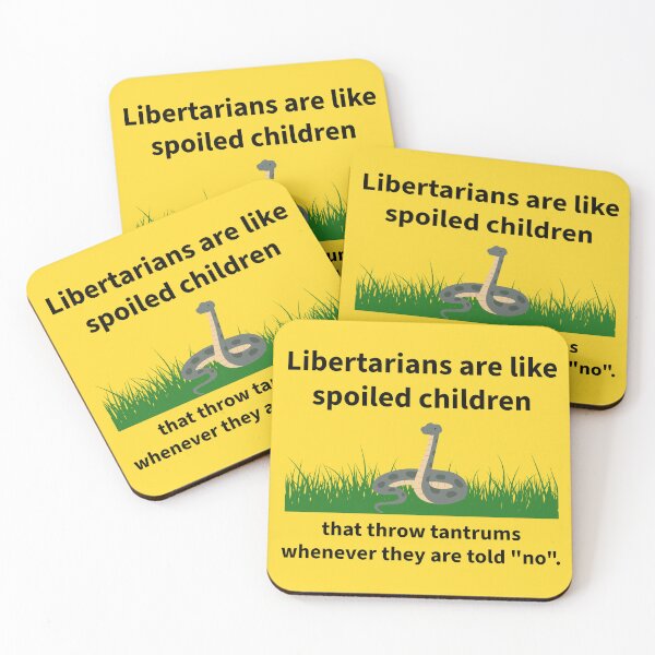 Item preview, Libertarians are like spoiled children. designed and sold by Rachel the Artist .