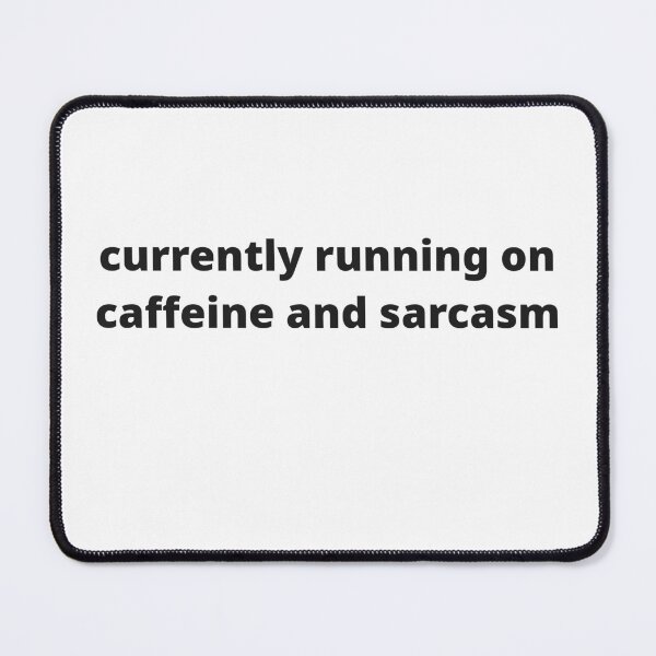 Item preview, currently running on caffeine and sarcasm designed and sold by YAM-3.