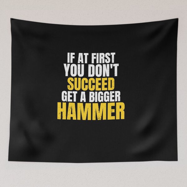 Item preview, Handyman Humor – If At First You Don't Succeed Get A Bigger Hammer designed and sold by No Excuses Supply.
