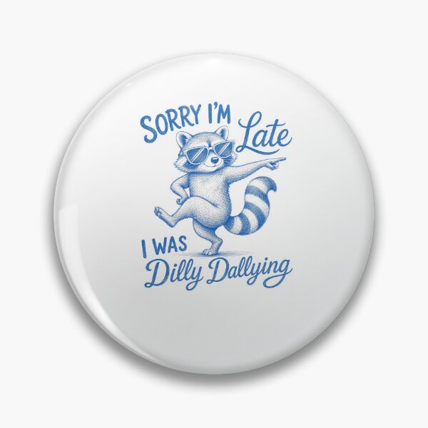 Item preview, Sorry I'm Late I Was Dilly Dallying  designed and sold by sollunadesignns.