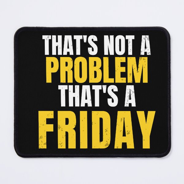 Item preview, Blue Collar Humor – That's Not a Problem That's a Friday designed and sold by No Excuses Supply.