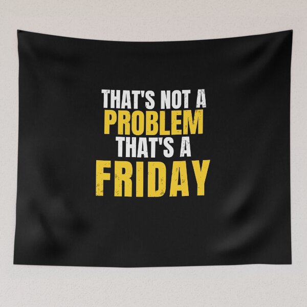Item preview, Blue Collar Humor – That's Not a Problem That's a Friday designed and sold by No Excuses Supply.