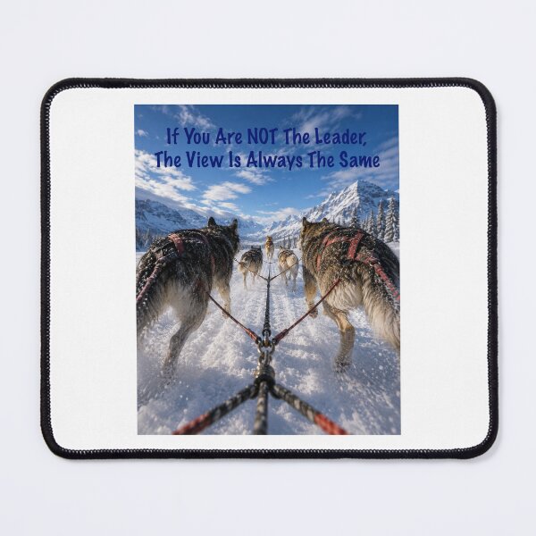 Item preview, If You Are Not The Leader - The View Is Always The Same designed and sold by AcornAndPebble.