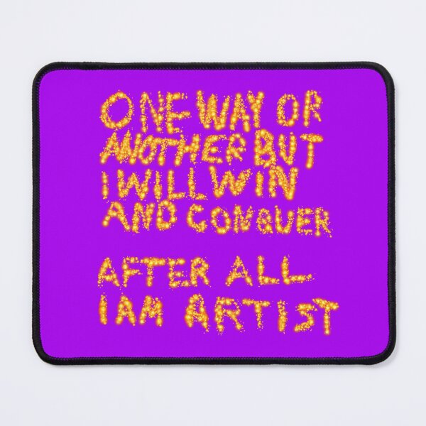 Item preview, One Way Or Another But I Will Win And Conquer: After All I Am Artist designed and sold by SelfUpgrade.