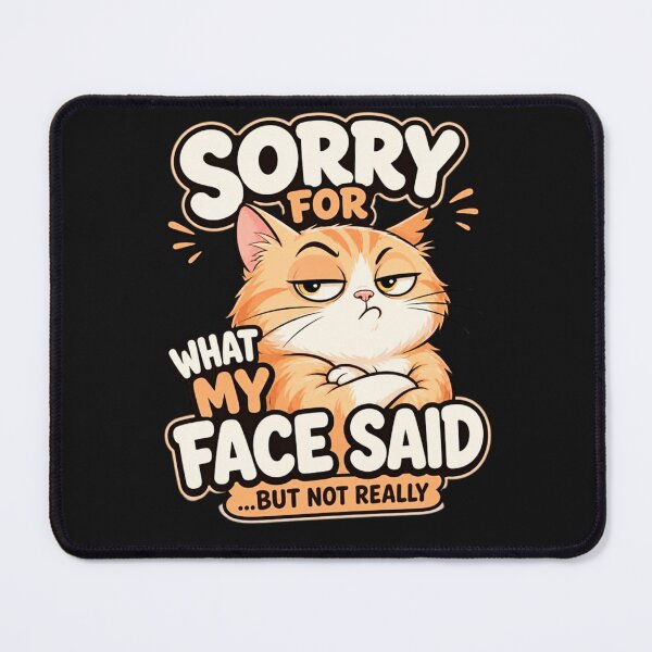 Item preview, Sorry For What My Face Said Cat designed and sold by INKRebelGraphic.