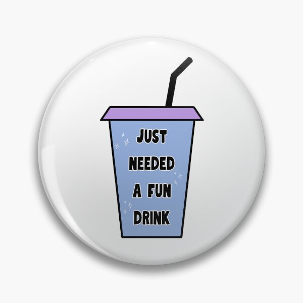 Item preview, Just Needed a Fun Drink designed and sold by b-keys.