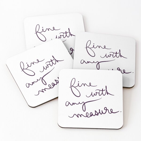 Item preview, Fine with Any Measure designed and sold by abeink.