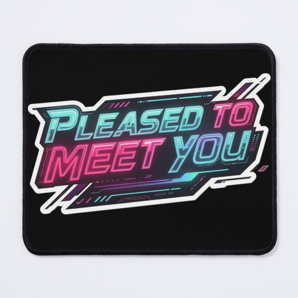 Item preview, Pleased to Meet You Neon Cyberpunk Quote Gamer Aesthetic Design designed and sold by XXVSHIRT.