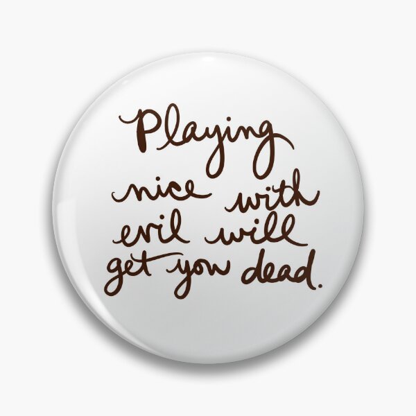 Item preview, Playing nice with evil will get you dead designed and sold by abeink.