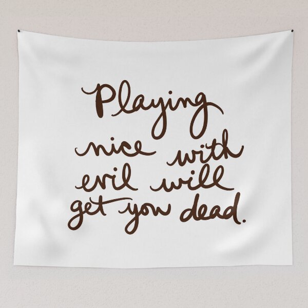 Item preview, Playing nice with evil will get you dead designed and sold by abeink.