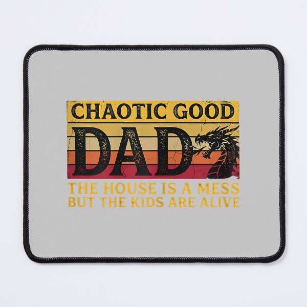 Item preview, Chaotic Good Dad The House is A Mess But The Kids are Alive_3 designed and sold by mjohnson9.