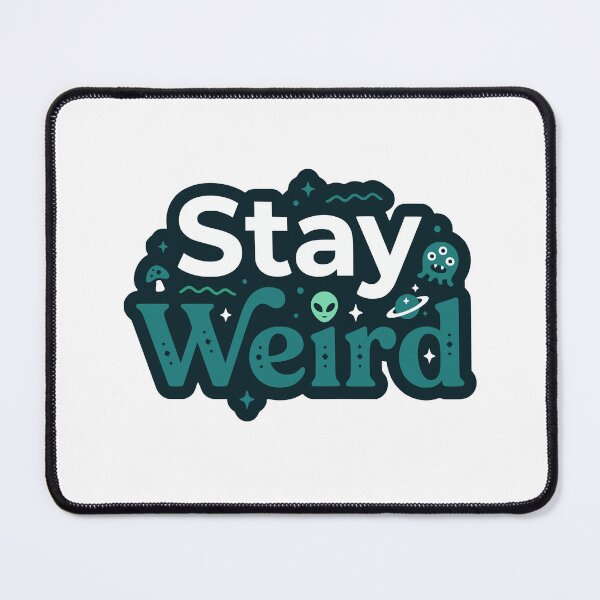 Item preview, Stay Weird designed and sold by Mawter.