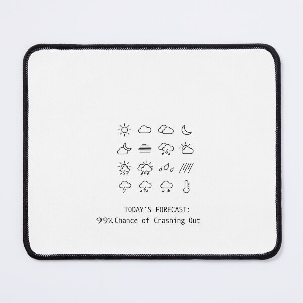 Item preview, Today’s Forecast 99 Chance of Crashing Out designed and sold by NESTORY-Studio.