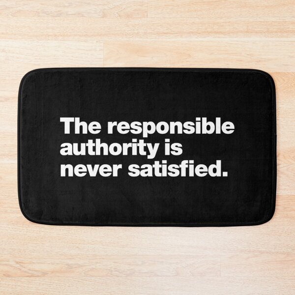 Item preview, The responsible authority is never satisfied. designed and sold by chestify.
