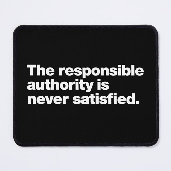 Item preview, The responsible authority is never satisfied. designed and sold by chestify.