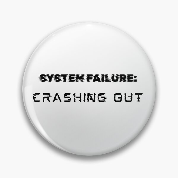 Item preview, System Failure Crashing Out Funny Meme designed and sold by NESTORY-Studio.