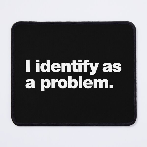 Item preview, I identify as a problem. designed and sold by chestify.