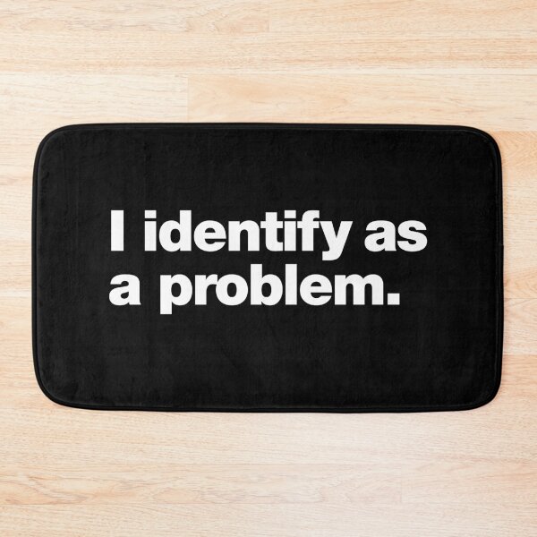 Item preview, I identify as a problem. designed and sold by chestify.