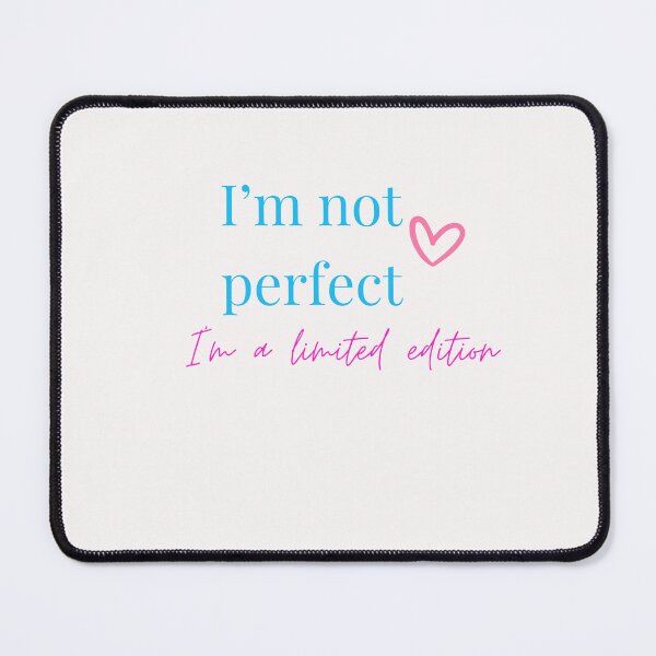Item preview, I'm Not Perfect, I'm a Limited Edition | Positive Quote Design designed and sold by Jcastro0115.