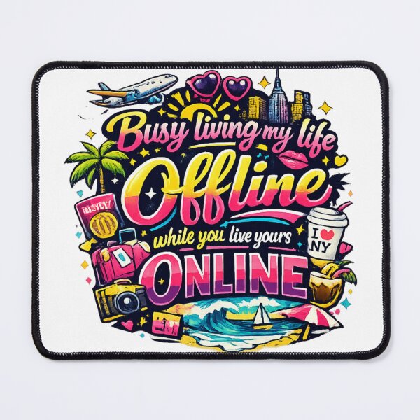 Item preview, Living my life offline, while you live yours online designed and sold by Feeling & thoughts.