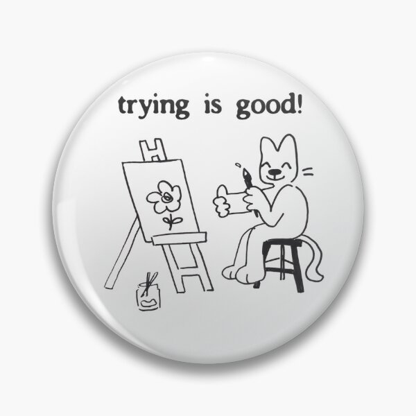 Item preview, trying is good! designed and sold by flyfishstudio.