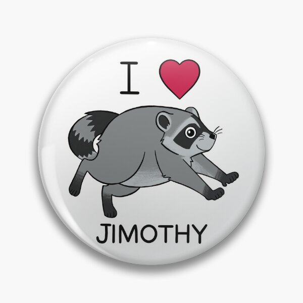 Item preview, I Love Jimothy the Raccoon  designed and sold by DinoDoggie.