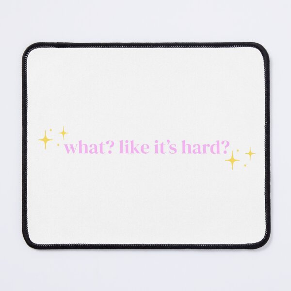 Item preview, What? Like it's Hard? (Sparkle) designed and sold by PrettiPrintts.
