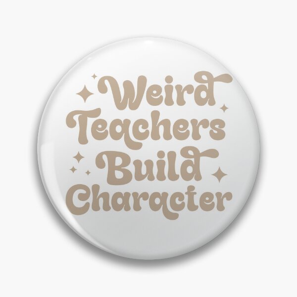 Item preview, Weird Teachers Build Character designed and sold by LounisArt.