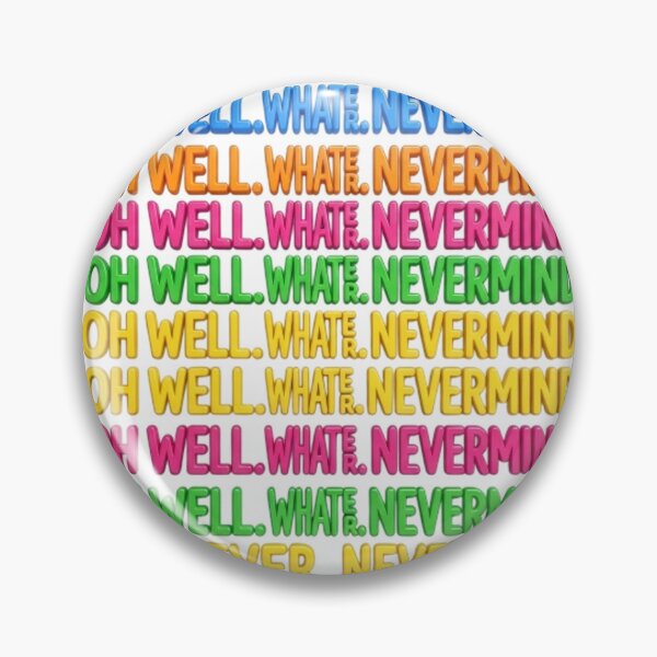 Item preview, OH WELL. WHATEVER. NEVER MIND designed and sold by likbatonboot.