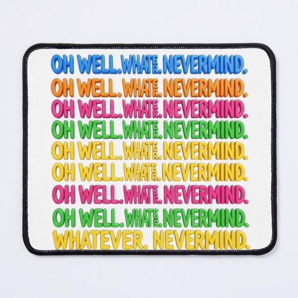 Item preview, OH WELL. WHATEVER. NEVER MIND designed and sold by likbatonboot.