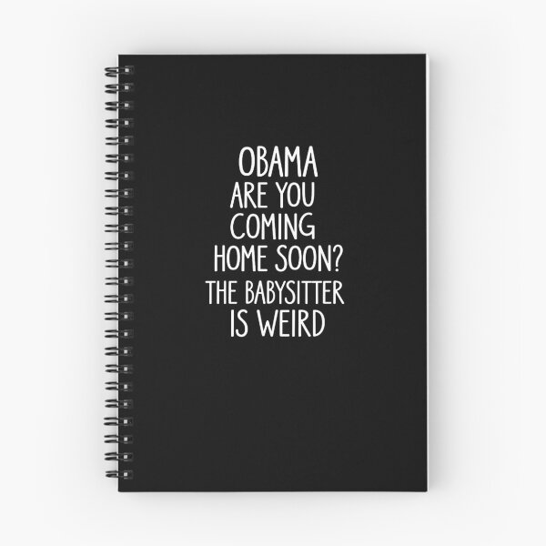 Item preview, Obama, Are You Coming Home Soon? The Babysitter Is Weird designed and sold by sherrinehiggins.