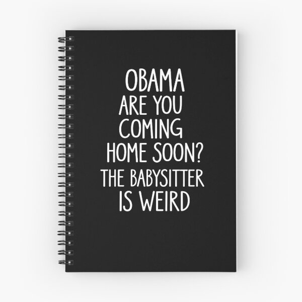 Item preview, Obama, Are You Coming Home Soon? The Babysitter Is Weird designed and sold by lopezlisa19.