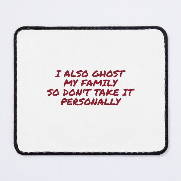 Item preview, I Also Ghost My Family, So Don't Take It Personally designed and sold by Odar.