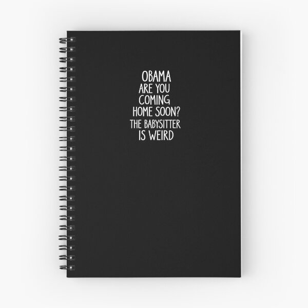 Item preview, Obama, Are You Coming Home Soon? The Babysitter Is Weird designed and sold by richardblack472.