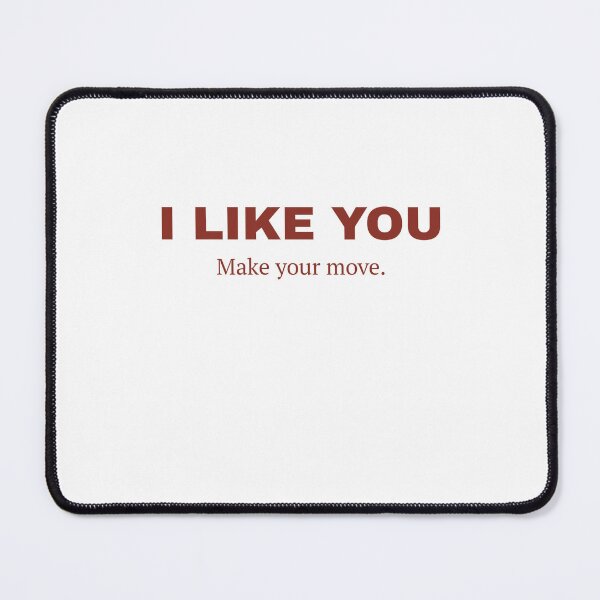Item preview, I Like You, Make Your Move designed and sold by Odar.