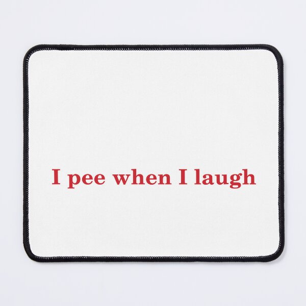 Item preview, I Pee When I Laugh designed and sold by Odar.