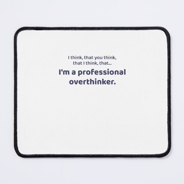 Item preview, I Think, That You Think, That I Think, That... I'm An Overthinking designed and sold by Odar.