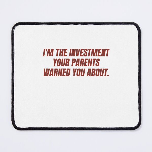Item preview, I'm The Investment Your Parents Warned You About  designed and sold by Odar.