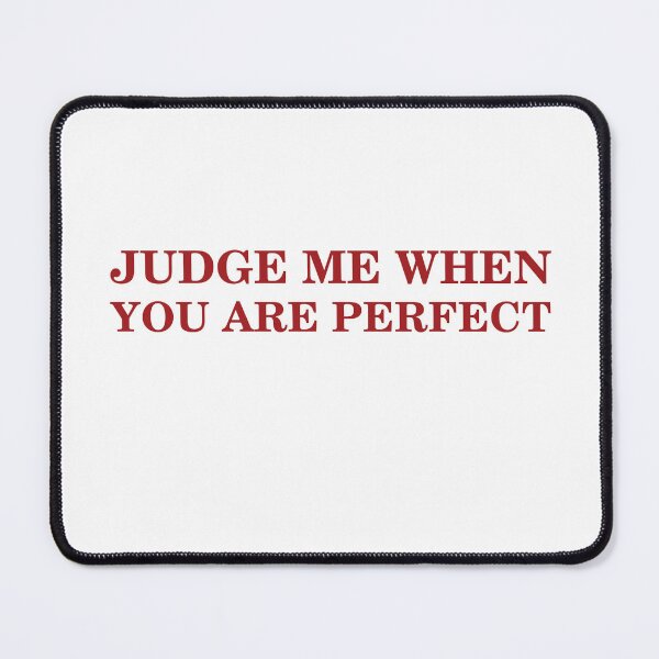 Item preview, Judge Me When You Are Perfect designed and sold by Odar.