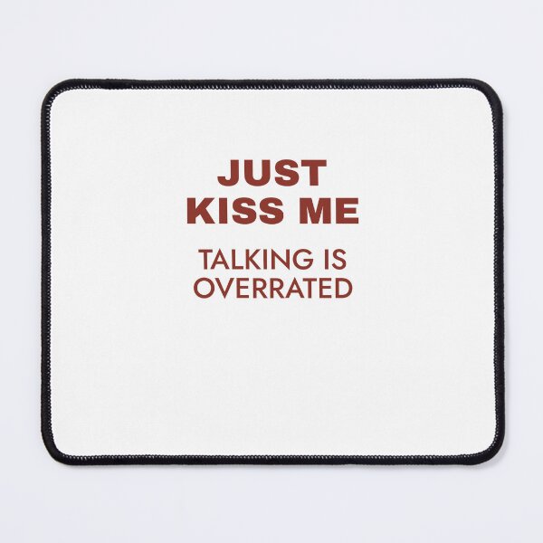 Item preview, Just Kiss Me, Talking Is Overrated designed and sold by Odar.