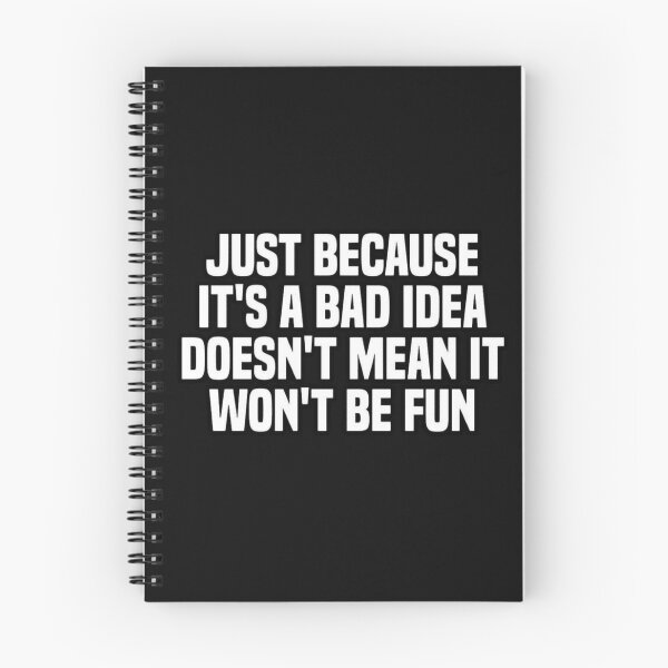 Item preview, Just Because It's a Bad Idea Doesn't Mean It Won't Be Fun designed and sold by INKRebelGraphic.