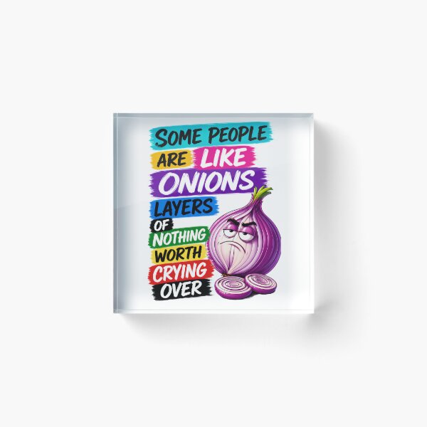 Item preview, Some People Are Like Onions Layers Of Nothing Worth Crying Over designed and sold by KLERIKSTORE.