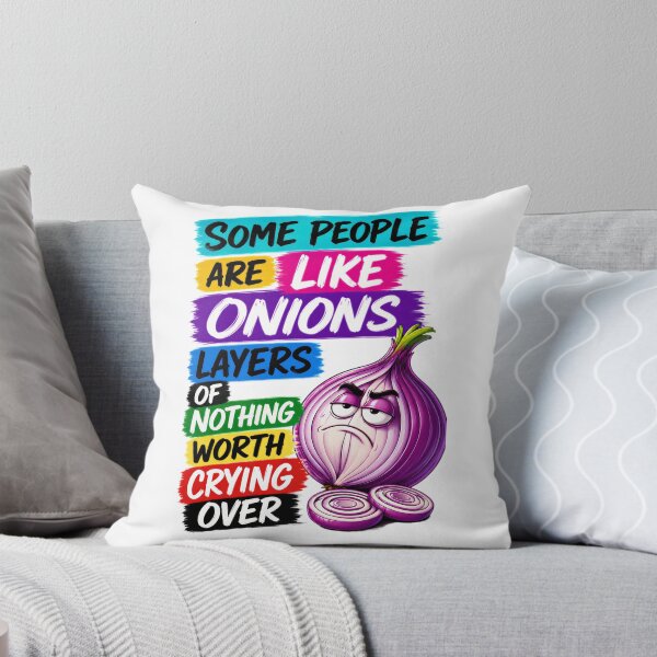 Item preview, Some People Are Like Onions Layers Of Nothing Worth Crying Over designed and sold by KLERIKSTORE.